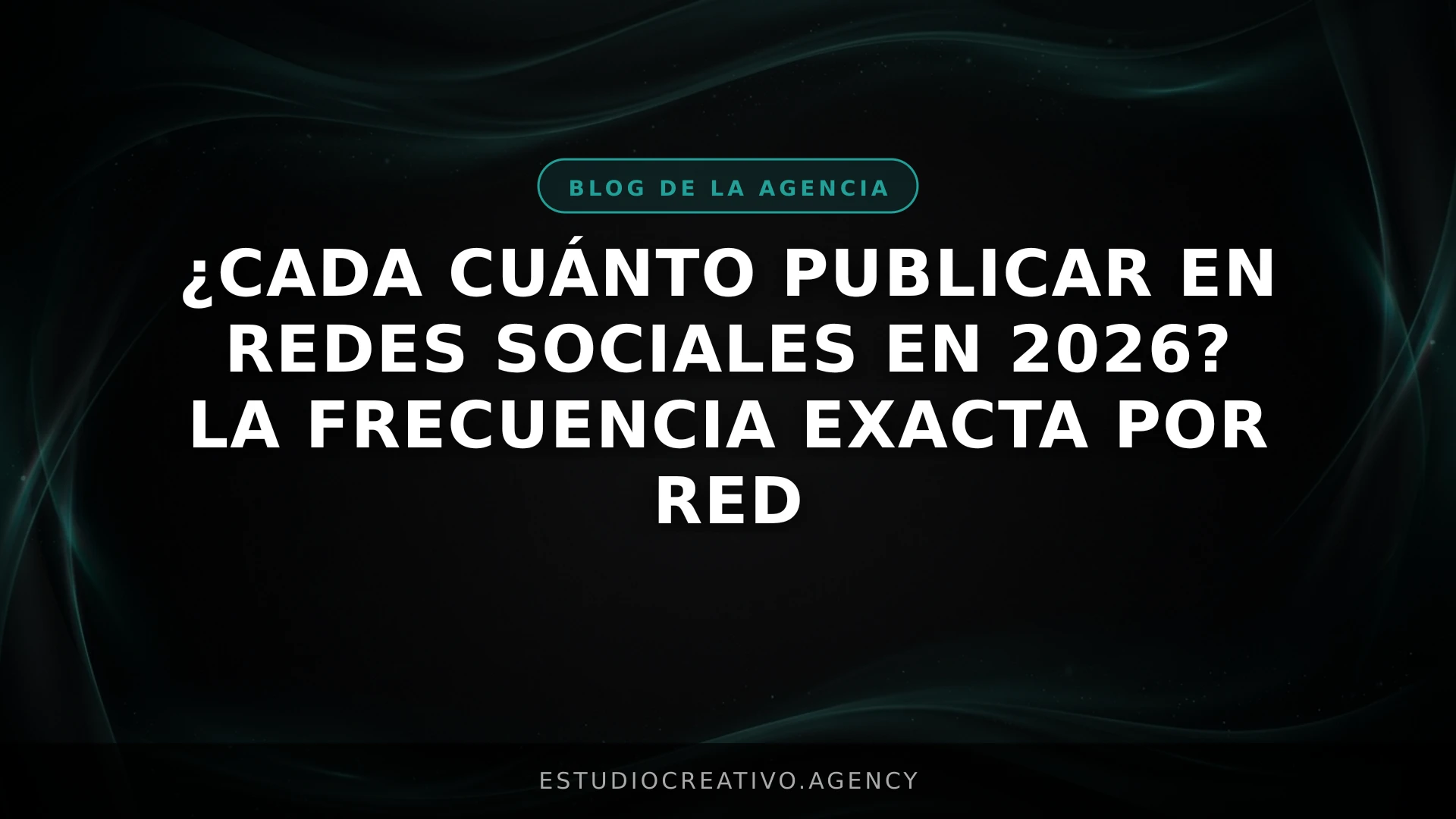 ¿Cada Cuánto Publicar en Redes Sociales en 2026? La Frecuencia Exacta por Red