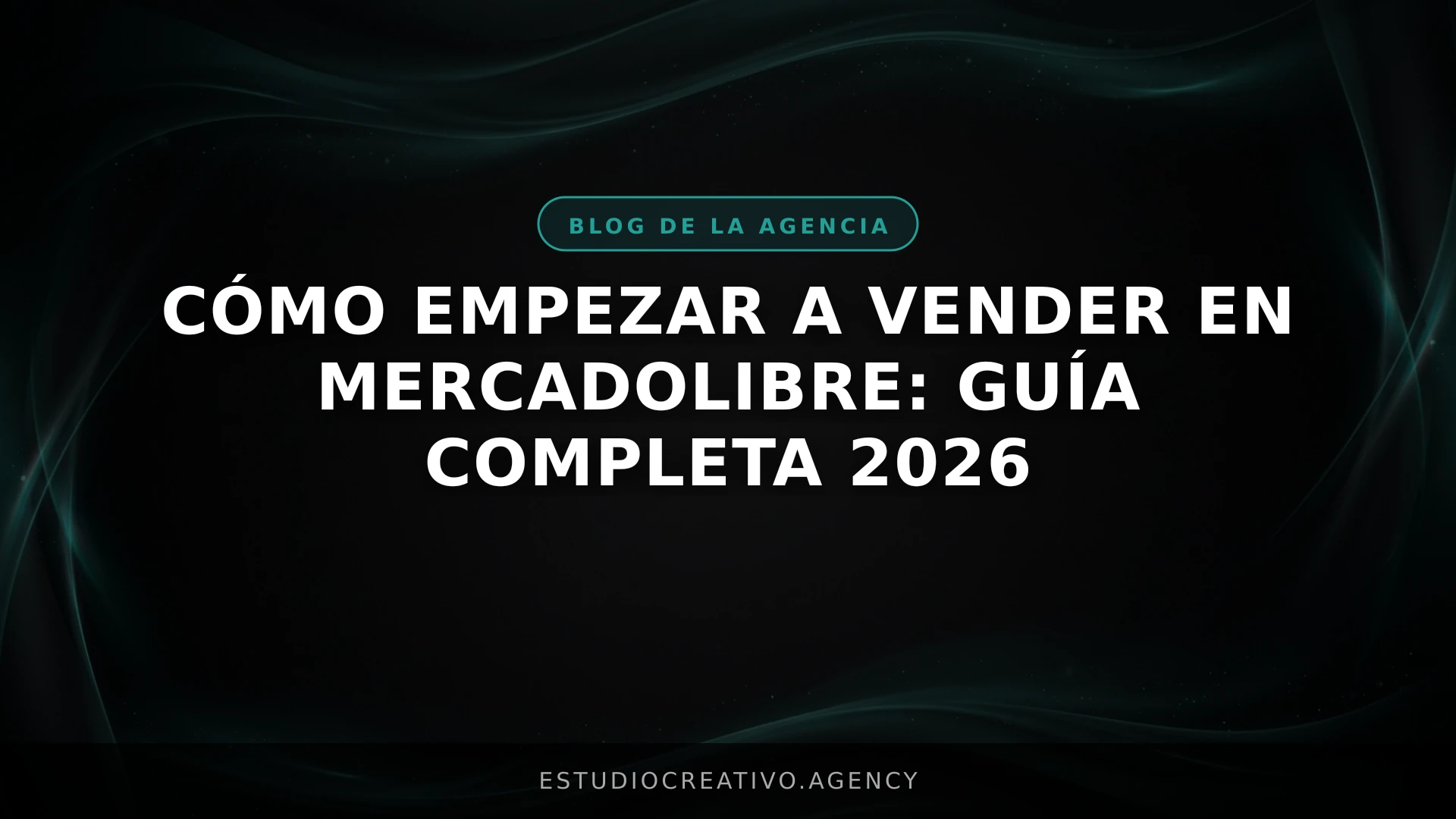 Cómo empezar a vender en MercadoLibre: Guía completa 2026