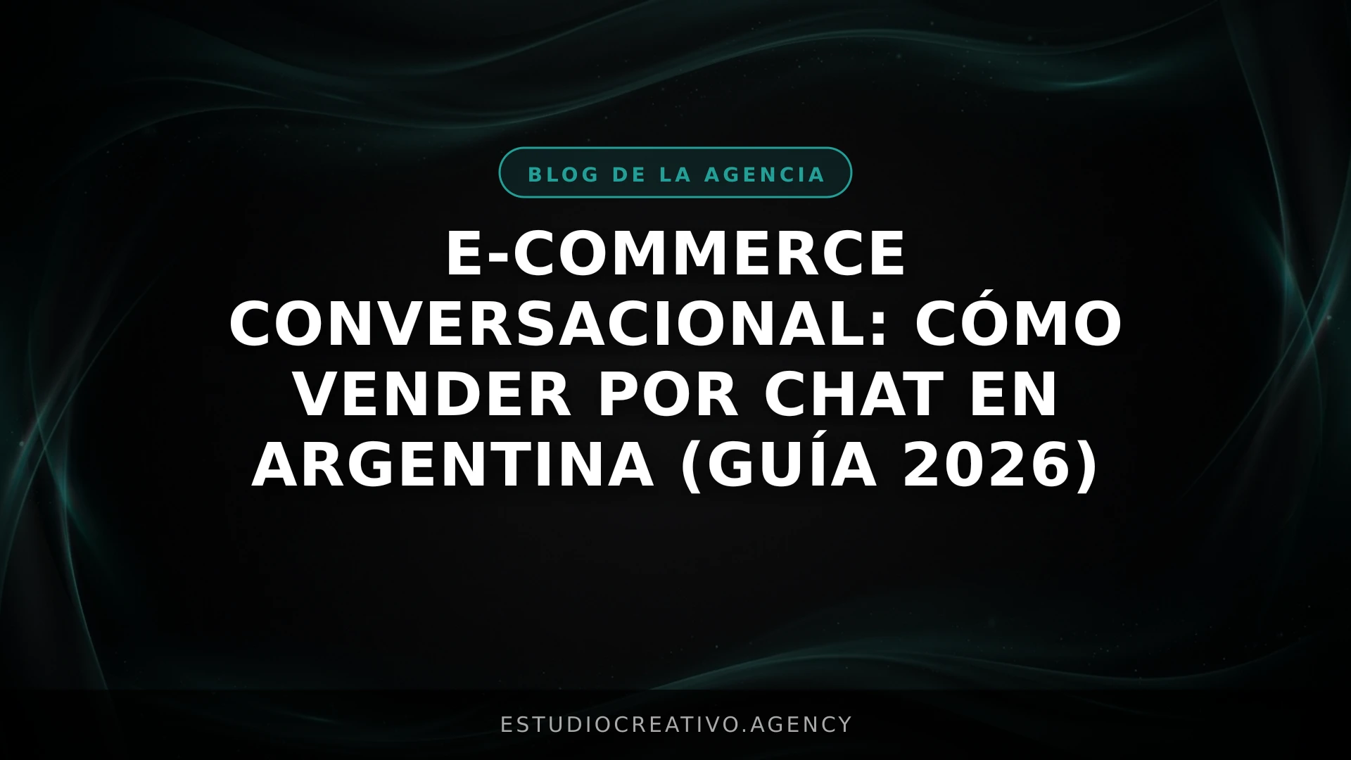 E-commerce Conversacional: Cómo vender por chat en Argentina (Guía 2026)