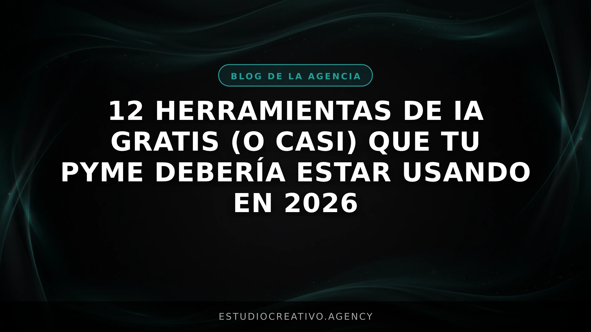 12 Herramientas de IA Gratis (o casi) que tu PYME debería estar usando en 2026