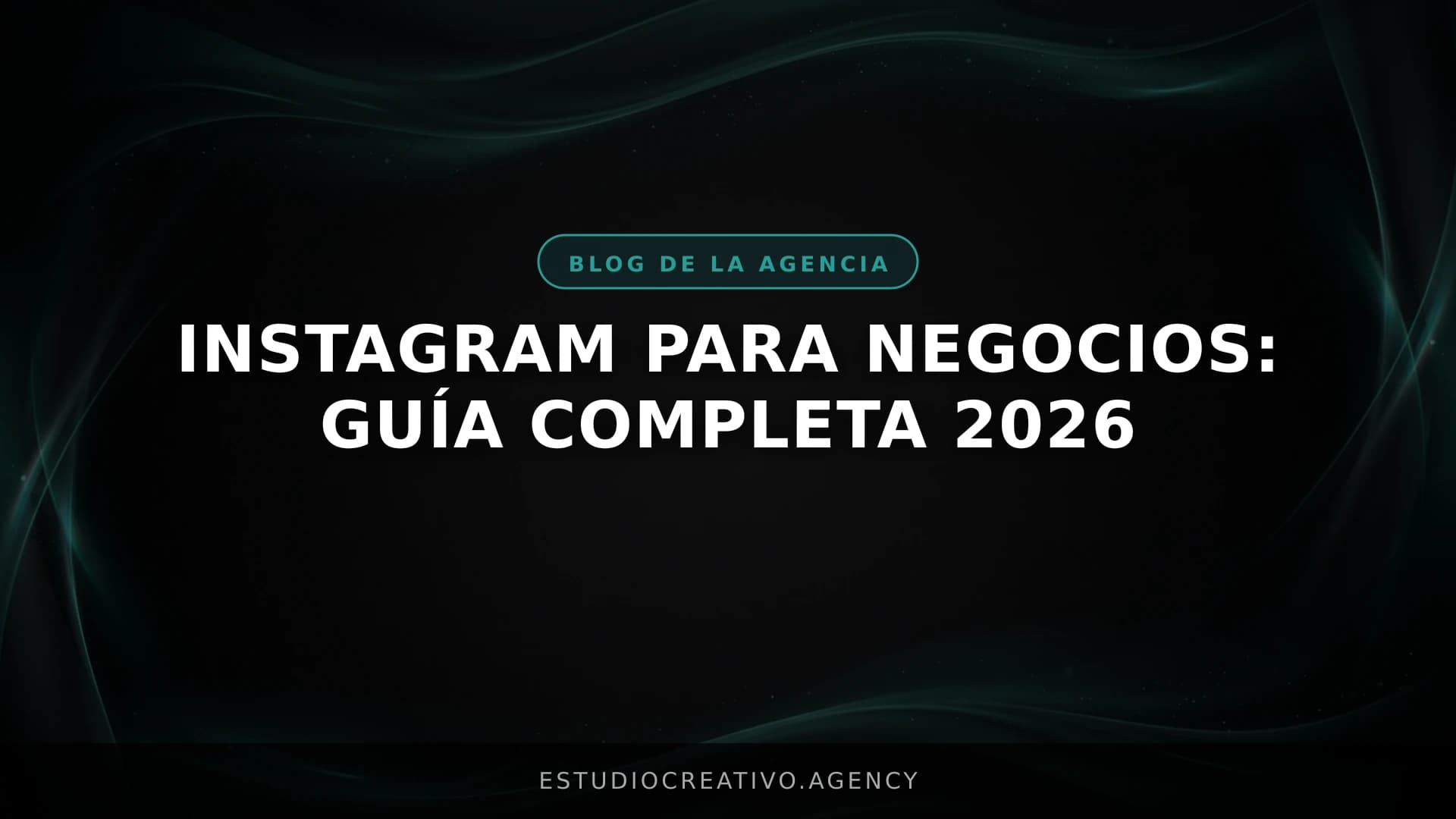 Instagram para negocios: Guía completa 2026