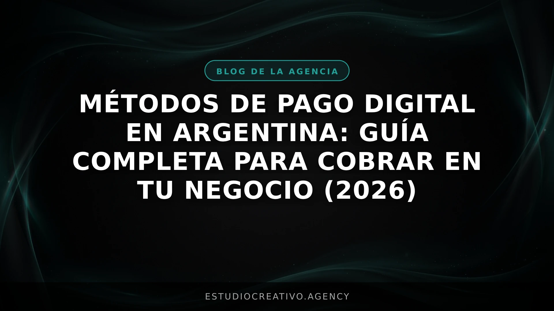 Métodos de pago digital en Argentina: Guía completa para cobrar en tu negocio (2026)
