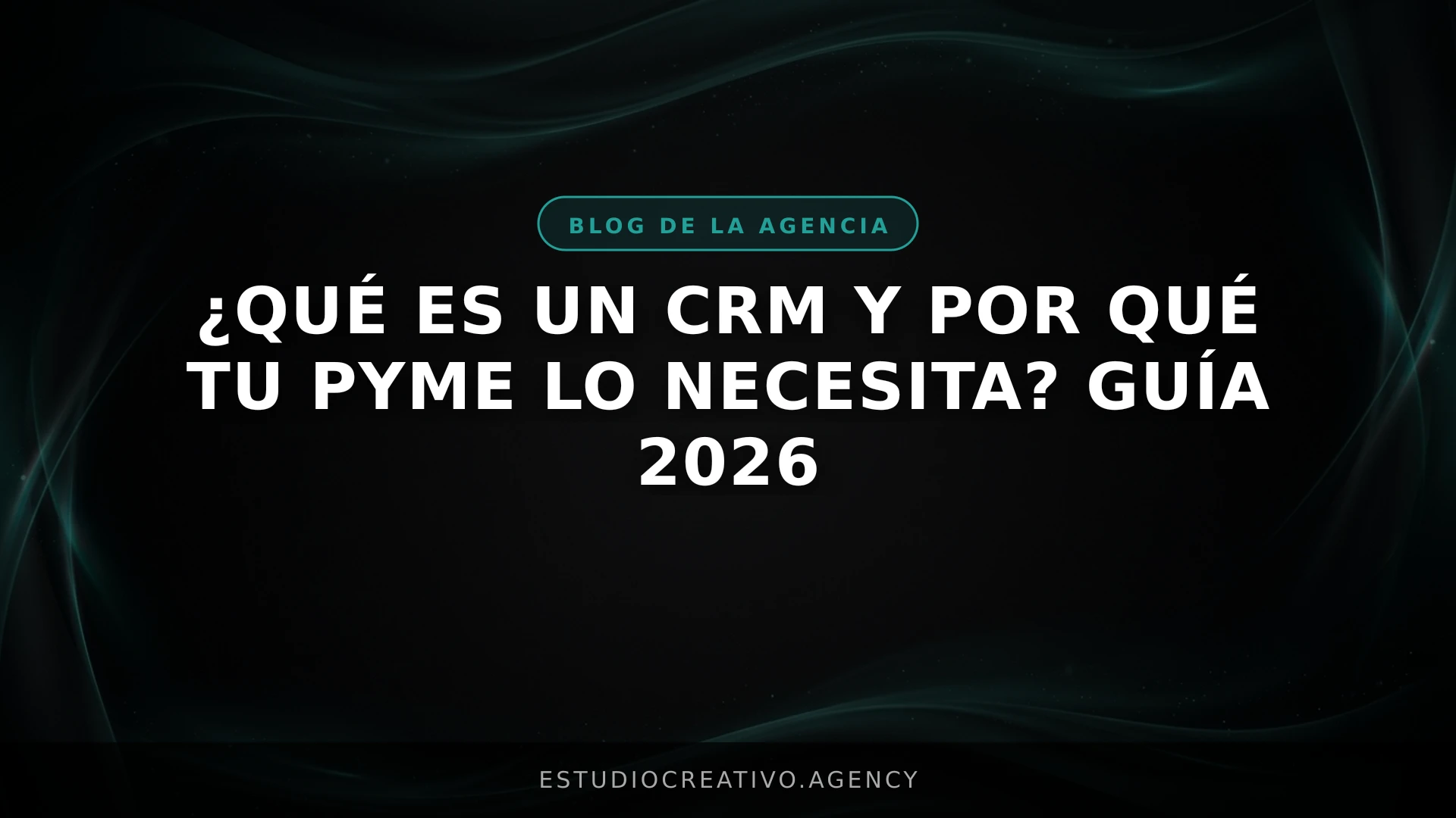 ¿Qué es un CRM y por qué tu PYME lo necesita? Guía 2026